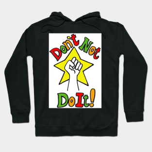 Don't Not Do It! Hoodie